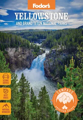 Compass American Guides: Parcurile naționale Yellowstone și Grand Teton - Compass American Guides: Yellowstone and Grand Teton National Parks