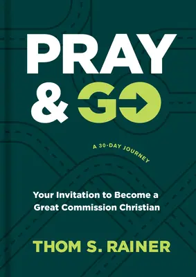 Rugați-vă și plecați: Invitația dumneavoastră de a deveni un creștin al Marii Comisii - Pray & Go: Your Invitation to Become a Great Commission Christian