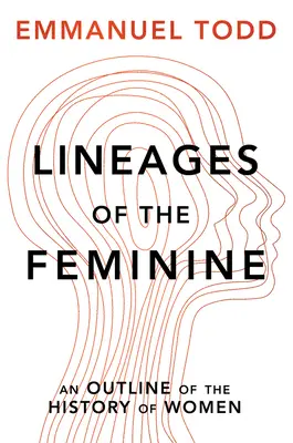 Liniile femininului: O schiță a istoriei femeilor - Lineages of the Feminine: An Outline of the History of Women