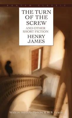 Întoarcerea șurubului și alte ficțiuni scurte / The Turn of the Screw and Other Short Fiction - The Turn of the Screw and Other Short Fiction