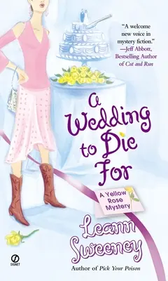 O nuntă pentru care să mori: Un mister Yellow Rose - A Wedding to Die for: A Yellow Rose Mystery