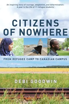 Cetățeni de nicăieri: De la tabăra de refugiați la campusul canadian - Citizens of Nowhere: From Refugee Camp to Canadian Campus