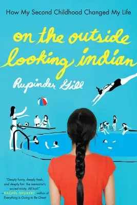 În afara privirii indiene: Cum a doua mea copilărie mi-a schimbat viața - On the Outside Looking Indian: How My Second Childhood Changed My Life