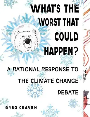 Care este cel mai rău lucru care s-ar putea întâmpla? - Depășirea zvonurilor despre încălzirea globală - What's The Worst That Could Happen? - Cutting Through the Hubbub Over Global Warming