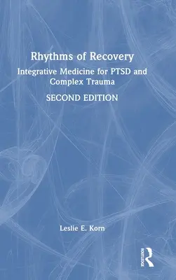Ritmuri de recuperare: Medicină integrativă pentru Ptsd și traume complexe - Rhythms of Recovery: Integrative Medicine for Ptsd and Complex Trauma