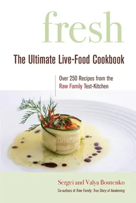 Fresh: Cea mai bună carte de bucate cu alimente vii - Fresh: The Ultimate Live-Food Cookbook