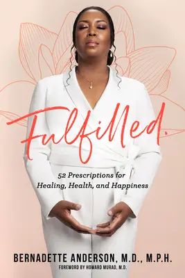Împlinit: 52 de rețete pentru vindecare, sănătate și fericire [52 Prescriptions for Healing, Health, and Happiness - Fulfilled: 52 Prescriptions for Healing, Health, and Happiness