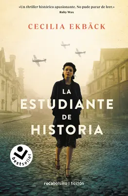 La Estudiante de Historia / The Historians: Un roman palpitant despre conspirație și intrigă în timpul celui de-al Doilea Război Mondial / A Thrilling Novel of Conspiracy and Intrigue During World War II - La Estudiante de Historia / The Historians: A Thrilling Novel of Conspiracy and Intrigue During World War II