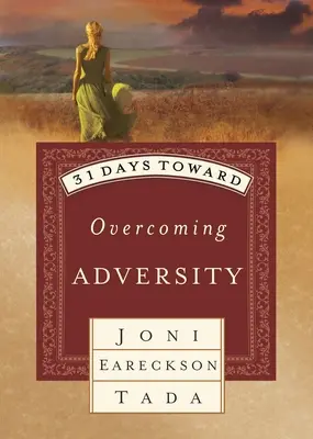 31 de zile pentru depășirea adversității (31 Days Toward Overcoming Adversity) - 31 Days Toward Overcoming Adversity