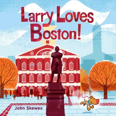Larry iubește Boston!: A Larry Gets Lost Book - Larry Loves Boston!: A Larry Gets Lost Book