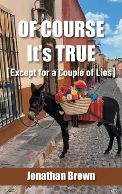 Bineînțeles că e adevărat [cu excepția câtorva minciuni] - Of Course It's True [Except for a Couple of Lies]