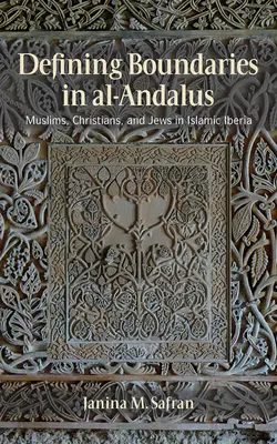 Definirea granițelor în Al-Andalus: musulmani, creștini și evrei în Iberia islamică - Defining Boundaries in Al-Andalus: Muslims, Christians, and Jews in Islamic Iberia