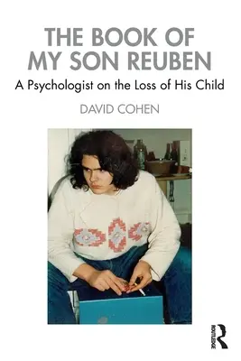 Cartea fiului meu Reuben: Un psiholog despre pierderea copilului său - The Book of My Son Reuben: A Psychologist on the Loss of His Child