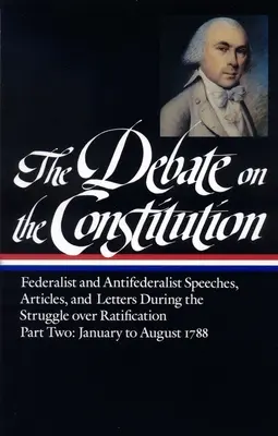 Dezbaterea asupra Constituției: Discursuri federaliste și antifederaliste, articolul S și scrisori în timpul luptei pentru ratificare Vol. 2 - The Debate on the Constitution: Federalist and Antifederalist Speeches, Article S, and Letters During the Struggle Over Ratification Vol. 2