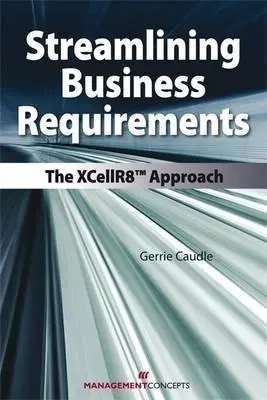 Raționalizarea cerințelor de afaceri: Abordarea Xcellr8 - Streamlining Business Requirements: The Xcellr8 Approach