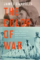 Culoarea războiului - Cum o bătălie a rupt Japonia și alta a schimbat America - Color of War - How One Battle Broke Japan and Another Changed America