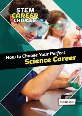 Cum să vă alegeți cariera științifică perfectă - How to Choose Your Perfect Science Career