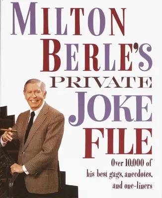 Dosarul privat de glume al lui Milton Berle: Peste 10.000 dintre cele mai bune glume, anecdote și replici unice ale sale - Milton Berle's Private Joke File: Over 10,000 of His Best Gags, Anecdotes, and One-Liners