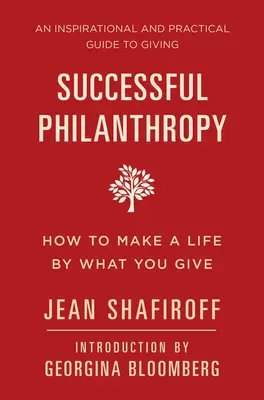 Filantropie de succes: Cum să-ți faci o viață din ceea ce dai - Successful Philanthropy: How to Make a Life by What You Give