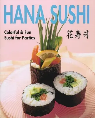 Hana Sushi - Sushi colorat și distractiv pentru petreceri - Hana Sushi - Colorful & Fun Sushi for Parties