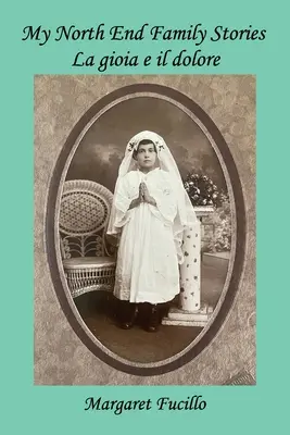 Poveștile familiei mele din North End: La gioia e il dolore - My North End Family Stories: La gioia e il dolore