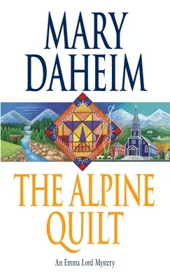 The Alpine Quilt: Un mister Emma Lord - The Alpine Quilt: An Emma Lord Mystery