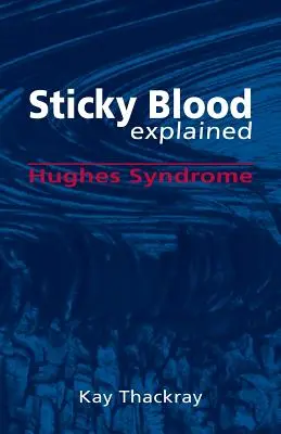 Explicarea sângelui lipicios: Sindromul Hughes - Sticky Blood Explained: Hughes Syndrome