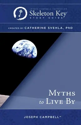 Mituri după care să trăiești: A Skeleton Key Study Guide - Myths to Live By: A Skeleton Key Study Guide