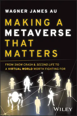 Making a Metaverse That Matters: De la Snow Crash și Second Life la o lume virtuală pentru care merită să lupți - Making a Metaverse That Matters: From Snow Crash & Second Life to a Virtual World Worth Fighting for