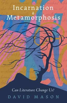 Încarnare și metamorfoză: Ne poate schimba literatura? - Incarnation & Metamorphosis: Can Literature Change Us?