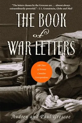 Cartea scrisorilor de război: 100 de ani de corespondență privată canadiană - The Book of War Letters: 100 Years of Private Canadian Correspondence