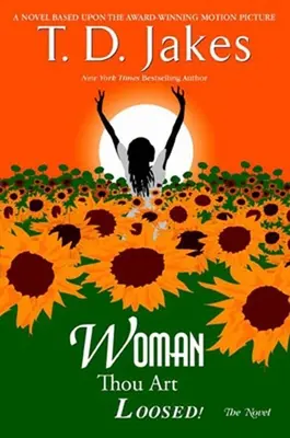 Femeie, te-ai eliberat! romanul - Woman, Thou Art Loosed! the Novel