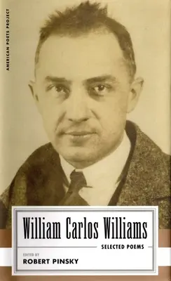 William Carlos Williams: Selected Poems: (Proiectul Poeților Americani #14) - William Carlos Williams: Selected Poems: (American Poets Project #14)