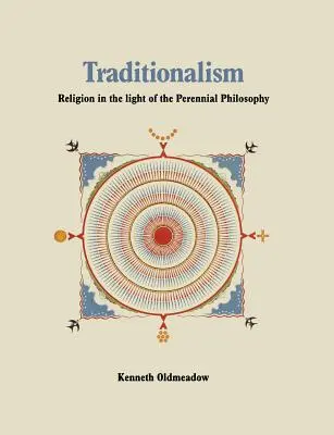 Tradiționalismul: Religia în lumina filosofiei perene - Traditionalism: Religion in the light of the Perennial Philosophy