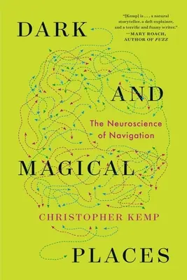 Locuri întunecate și magice: Neuroștiința navigației - Dark and Magical Places: The Neuroscience of Navigation