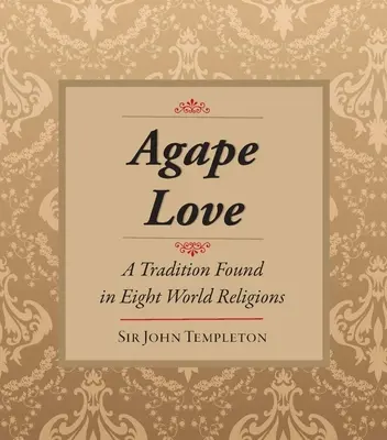 Dragostea Agape: Tradiția în opt religii ale lumii - Agape Love: Tradition in Eight World Religions