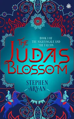 Floarea lui Iuda (The Judas Blossom): Cartea I din Nightingale and the Falcon - The Judas Blossom: Book I of the Nightingale and the Falcon