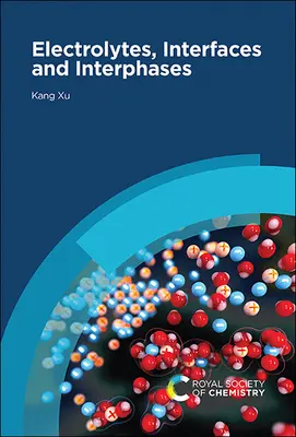 Electroliți, interfețe și interfaze: Fundamente și aplicații în baterii - Electrolytes, Interfaces and Interphases: Fundamentals and Applications in Batteries