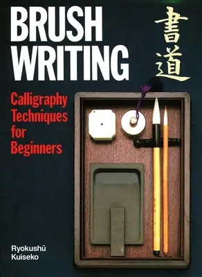Scrierea cu pensula: Tehnici de caligrafie pentru începători - Brush Writing: Calligraphy Techniques for Beginners