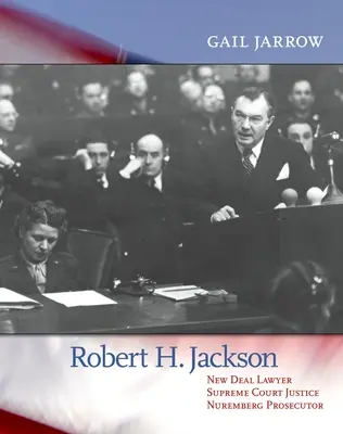 Robert H. Jackson: Avocat New Deal, judecător la Curtea Supremă, procuror la Nuremberg - Robert H. Jackson: New Deal Lawyer, Supreme Court Justice, Nuremberg Prosecutor