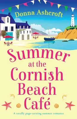 Vara la Cornish Beach Cafe: O poveste de dragoste de vară care te pune pe gânduri - Summer at the Cornish Beach Cafe: A totally page-turning summer romance