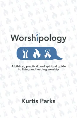 Worshipology: Un ghid biblic, practic și spiritual pentru a trăi și a conduce închinarea - Worshipology: A Biblical, Practical, and Spiritual Guide to Living and Leading Worship