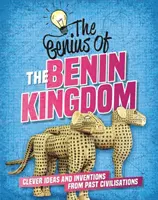 Geniul de: Regatul Benin - Idei ingenioase și invenții ale civilizațiilor trecute - Genius of: The Benin Kingdom - Clever Ideas and Inventions from Past Civilisations