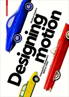 Designing Motion - Designeri auto între 1890 și 1990 - Designing Motion - Automotive Designers 1890 to 1990