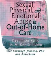 Abuzul sexual, fizic și emoțional în îngrijirea extrafamilială - Abilități de prevenire pentru copiii cu risc - Sexual, Physical, and Emotional Abuse in Out-of-Home Care - Prevention Skills for At-Risk Children