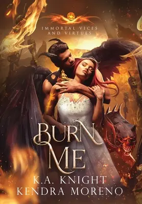 Arde-mă: Vicii și virtuți nemuritoare Cartea 10 - Burn Me: Immortal Vices and Virtues Book 10
