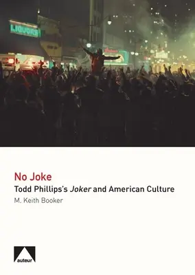 No Joke - Joker-ul lui Todd Phillips și cultura americană - No Joke - Todd Phillips's Joker and American Culture