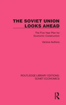 Uniunea Sovietică privește înainte: Planul cincinal pentru construcții economice - The Soviet Union Looks Ahead: The Five-Year Plan for Economic Construction