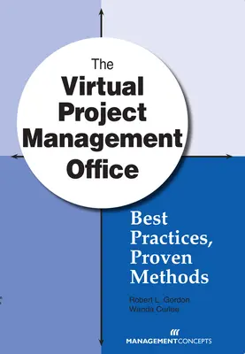 The Virtual Project Management Office: Cele mai bune practici, metode dovedite - The Virtual Project Management Office: Best Practices, Proven Methods