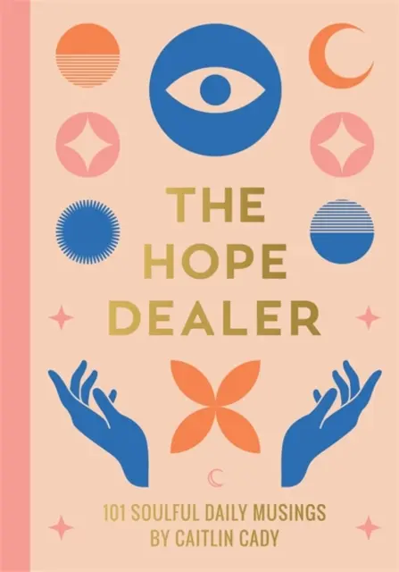 Hope Dealer - 101 gânduri zilnice pline de suflet - Hope Dealer - 101 Soulful Daily Musings